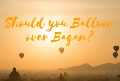 Should you balloon over Bagan? Is it worth the money? I say yes! A fabulous experience for every traveller to Burma. Put this on the bucket list for your travel to Myanmar.