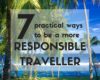 Expat Getaways, 7 Practical Ways to be a More Responsible Traveller.